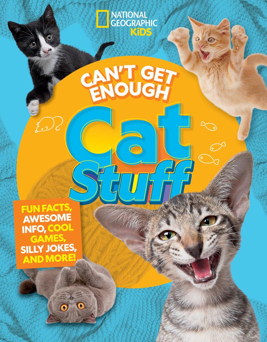 Can't Get Enough Cat Stuff - Fun Facts, Awesome Info, Cool Games, Silly Jokes, and More!