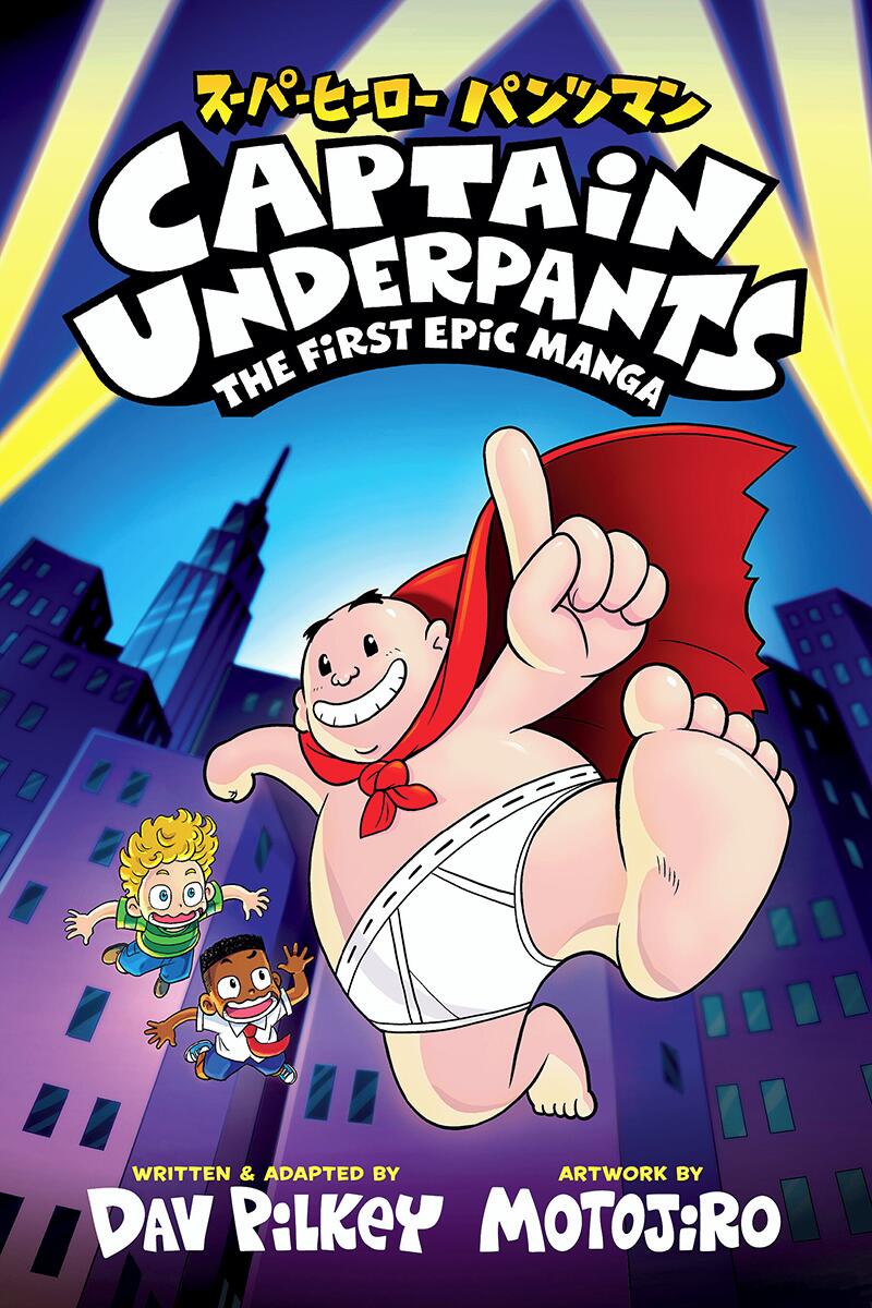 Captain Underpants: The First Epic Manga (From the Creator of Dog Man)