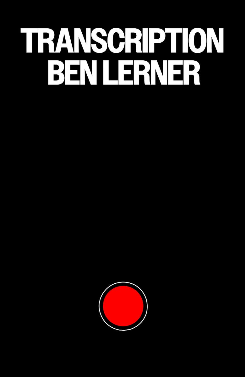 TranscriptionA Novel Ben Lerner  