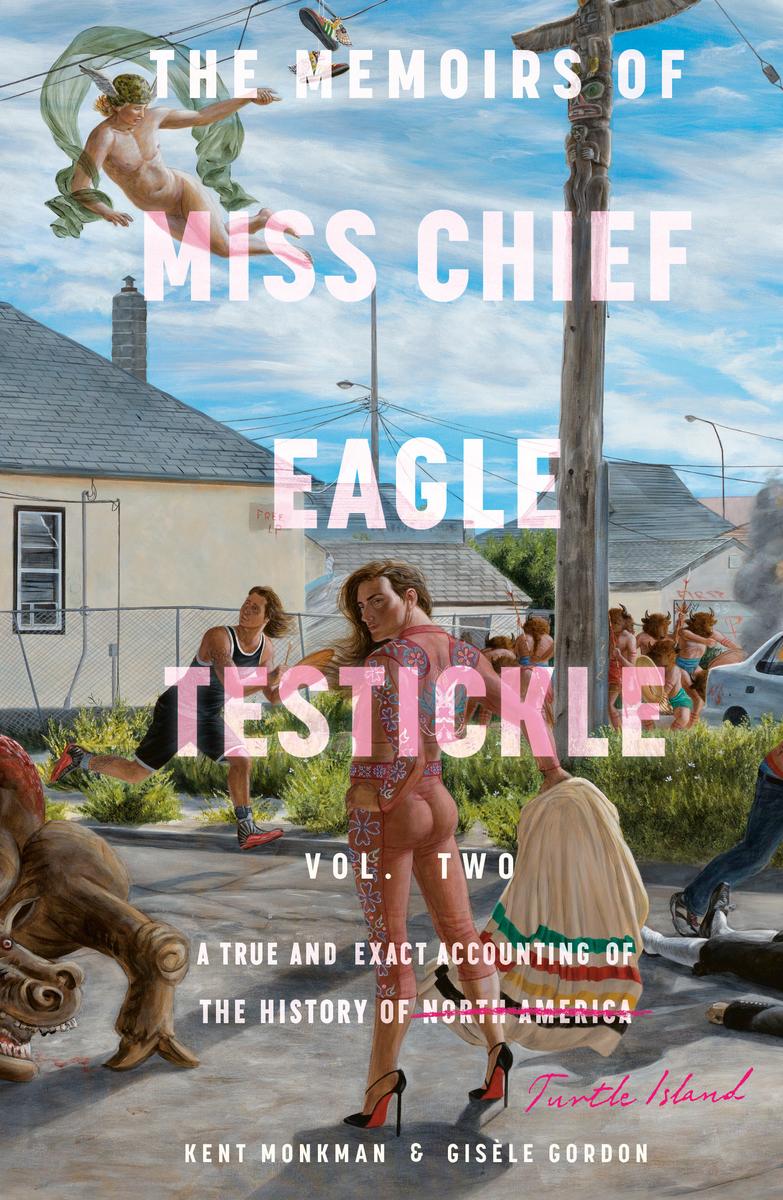 The Memoirs of Miss Chief Eagle Testickle - Vol. 2: A True and Exact Accounting of the History of Turtle Island