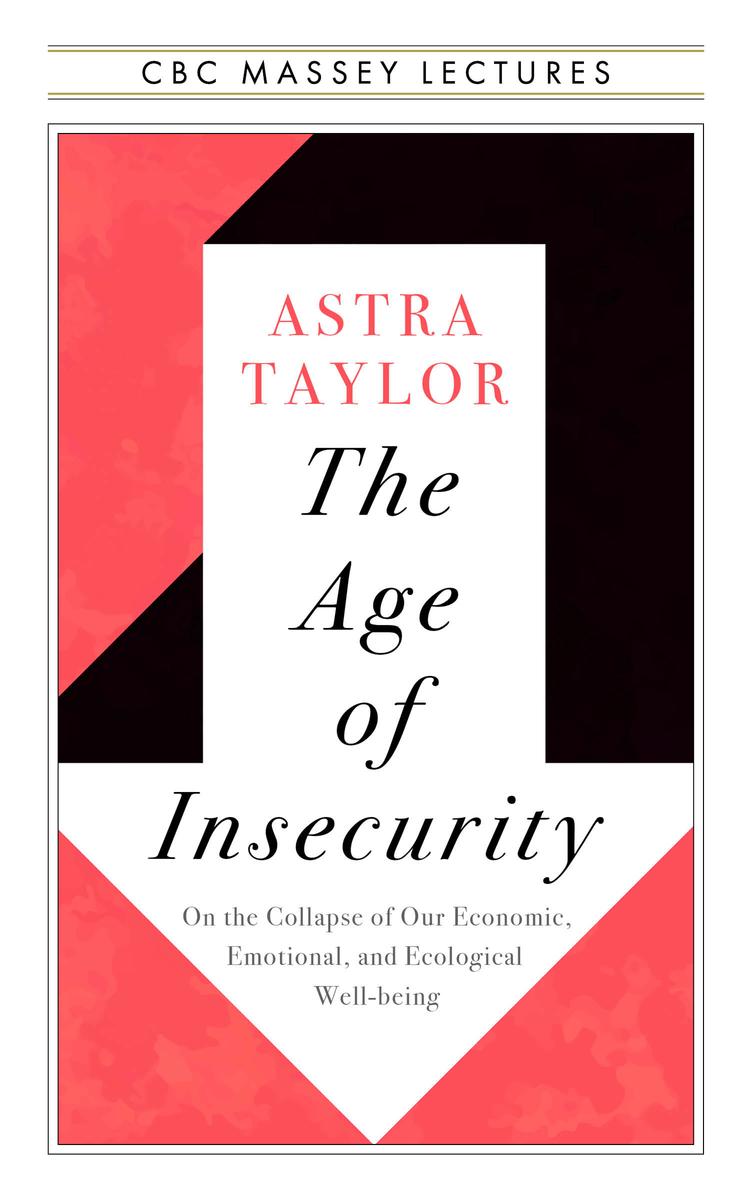 The Age of Insecurity - Coming Together as Things Fall Apart