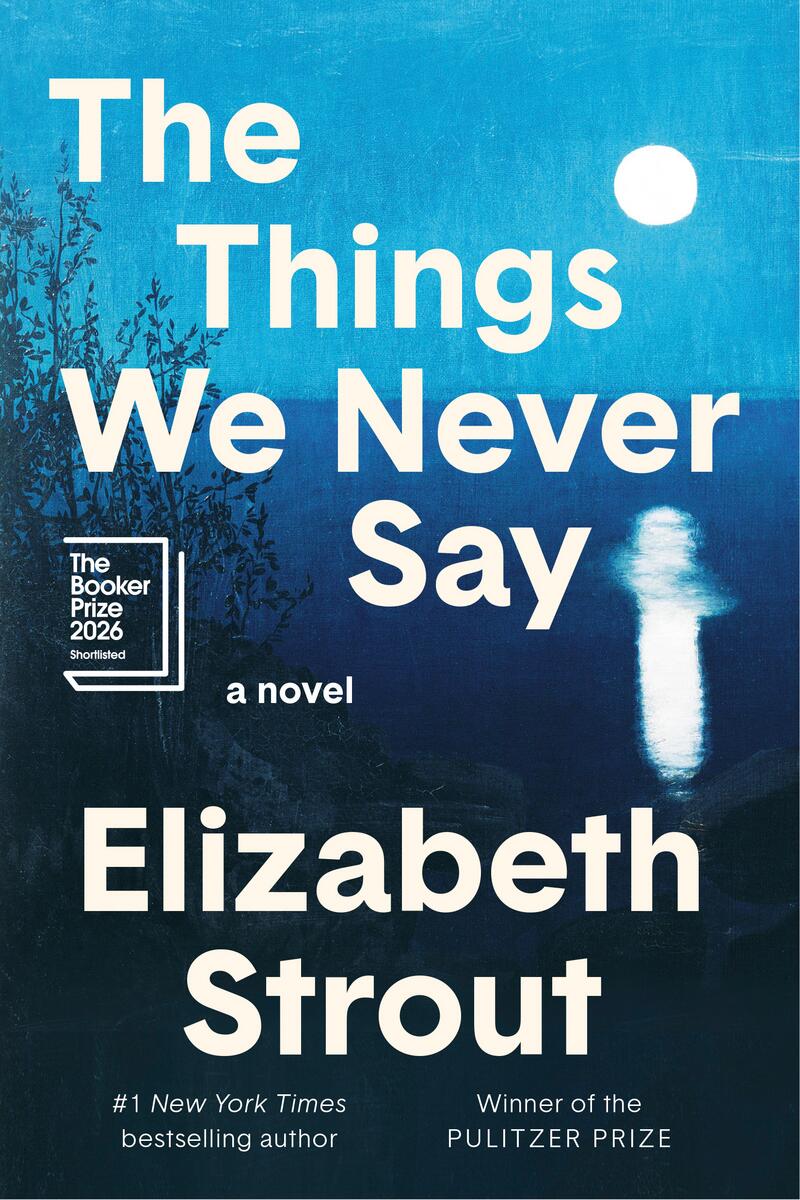 The Things We Never SayA Novel Elizabeth Strout  
