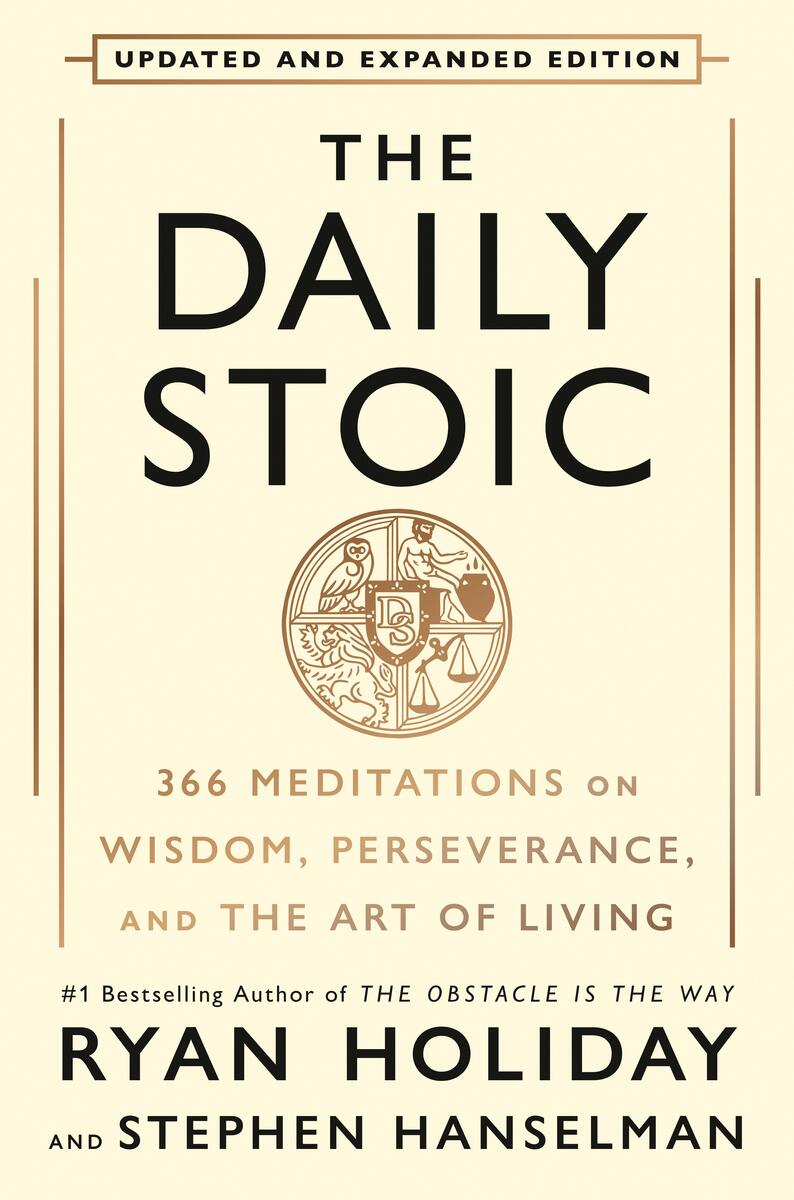The Daily Stoic 10th Anniversary Edition: 366 Meditations on Wisdom, Perseverance, and the Art of Living