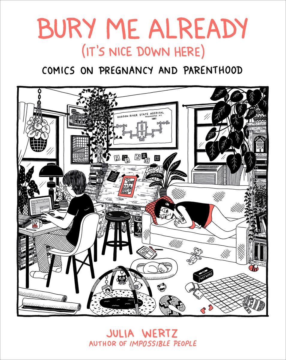 Bury Me Already (It's Nice Down Here): Comics on Pregnancy and Parenthood