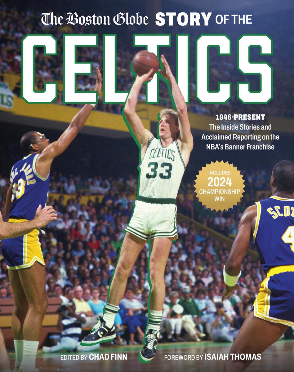 The Boston Globe Story of the Celtics: 1946-Present: The Inside Stories and Acclaimed Reporting on the NBA's Banner Franchise