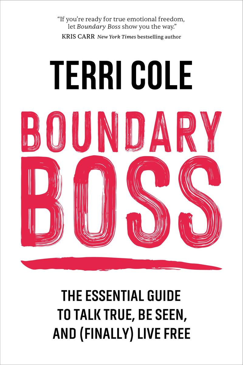 Boundary Boss - The Essential Guide to Talk True, Be Seen, and (Finally) Live Free