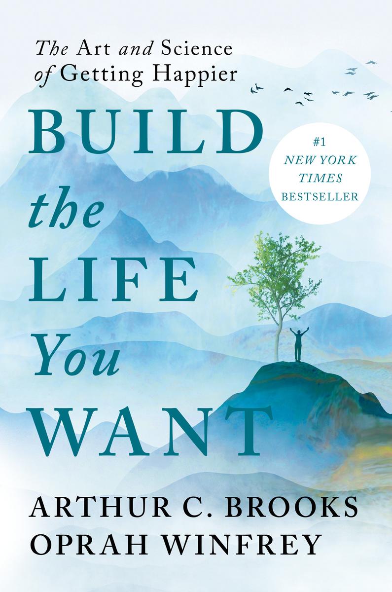 Build the Life You Want - The Art and Science of Getting Happier