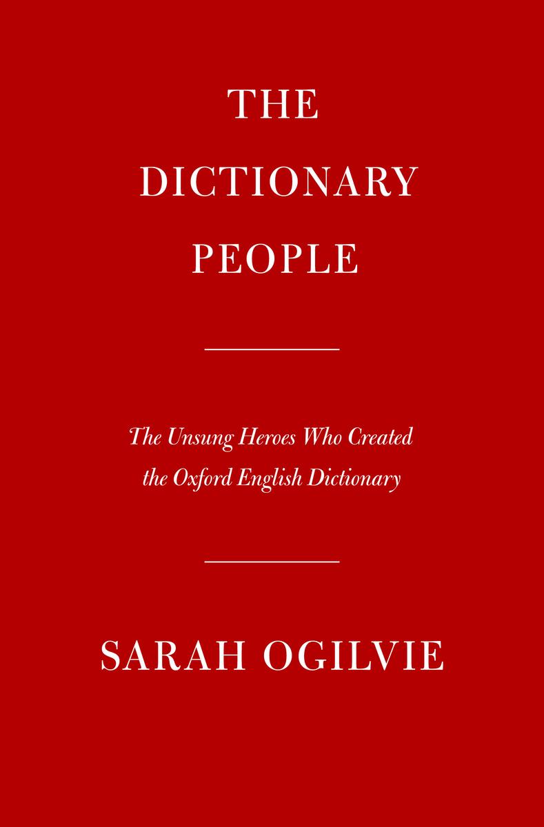 The Dictionary People - The Unsung Heroes Who Created the Oxford English Dictionary