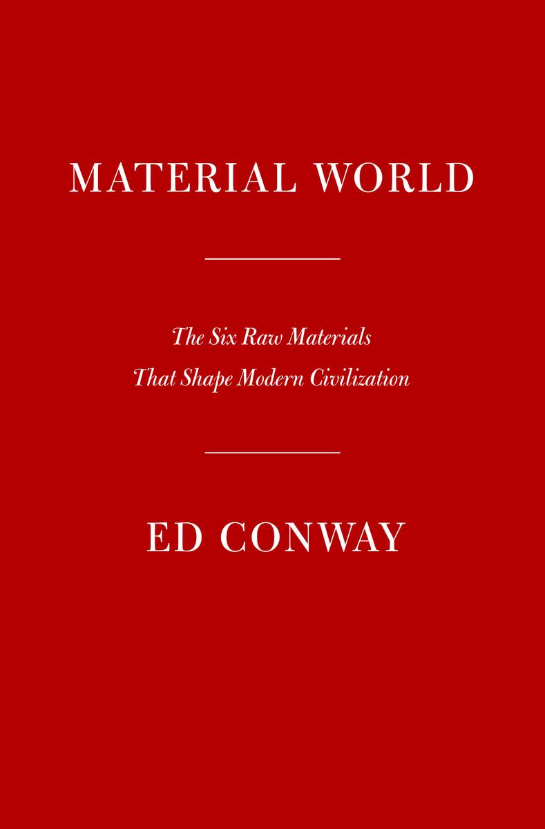 Material World - The Six Raw Materials That Shape Modern Civilization
