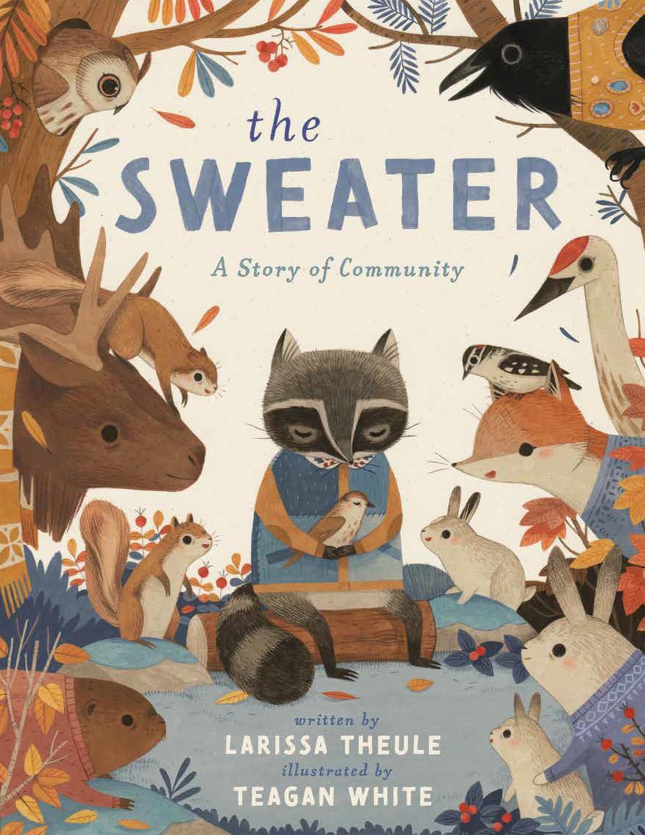 The SweaterA Story of Community Larissa Theule,  Teagan White  