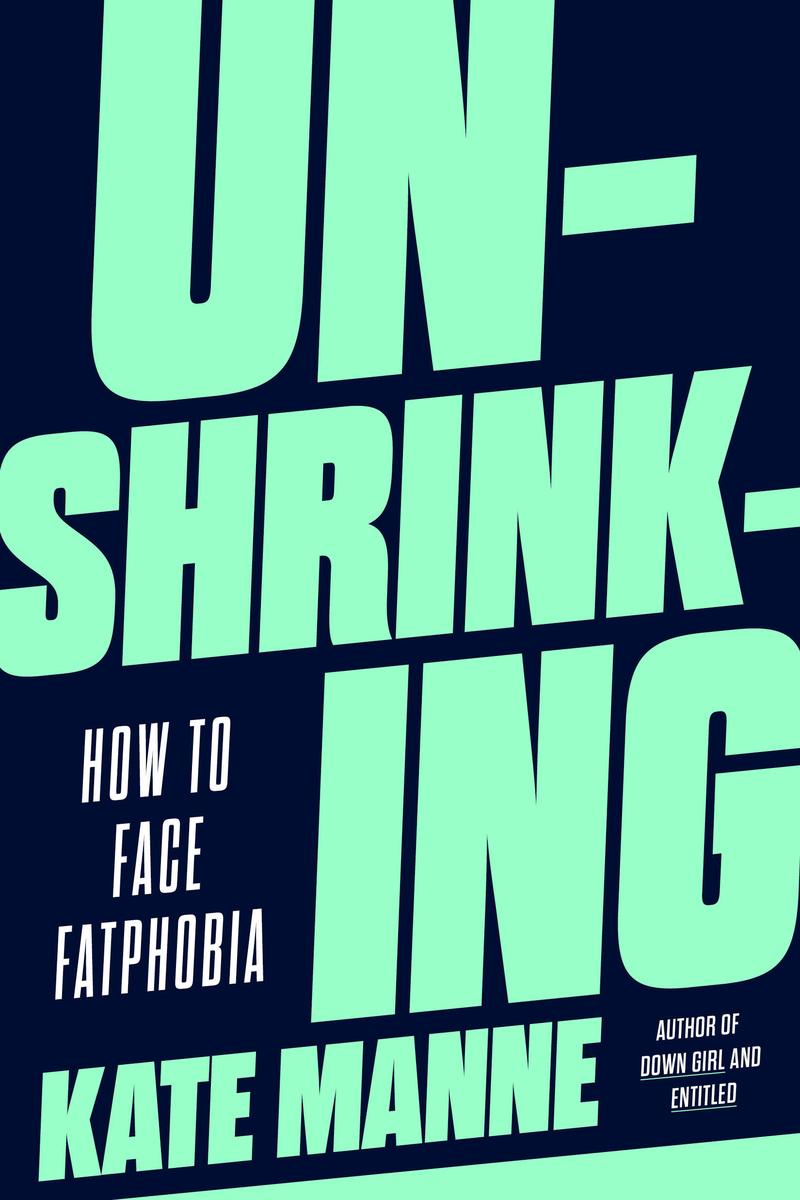Unshrinking - How to Face Fatphobia