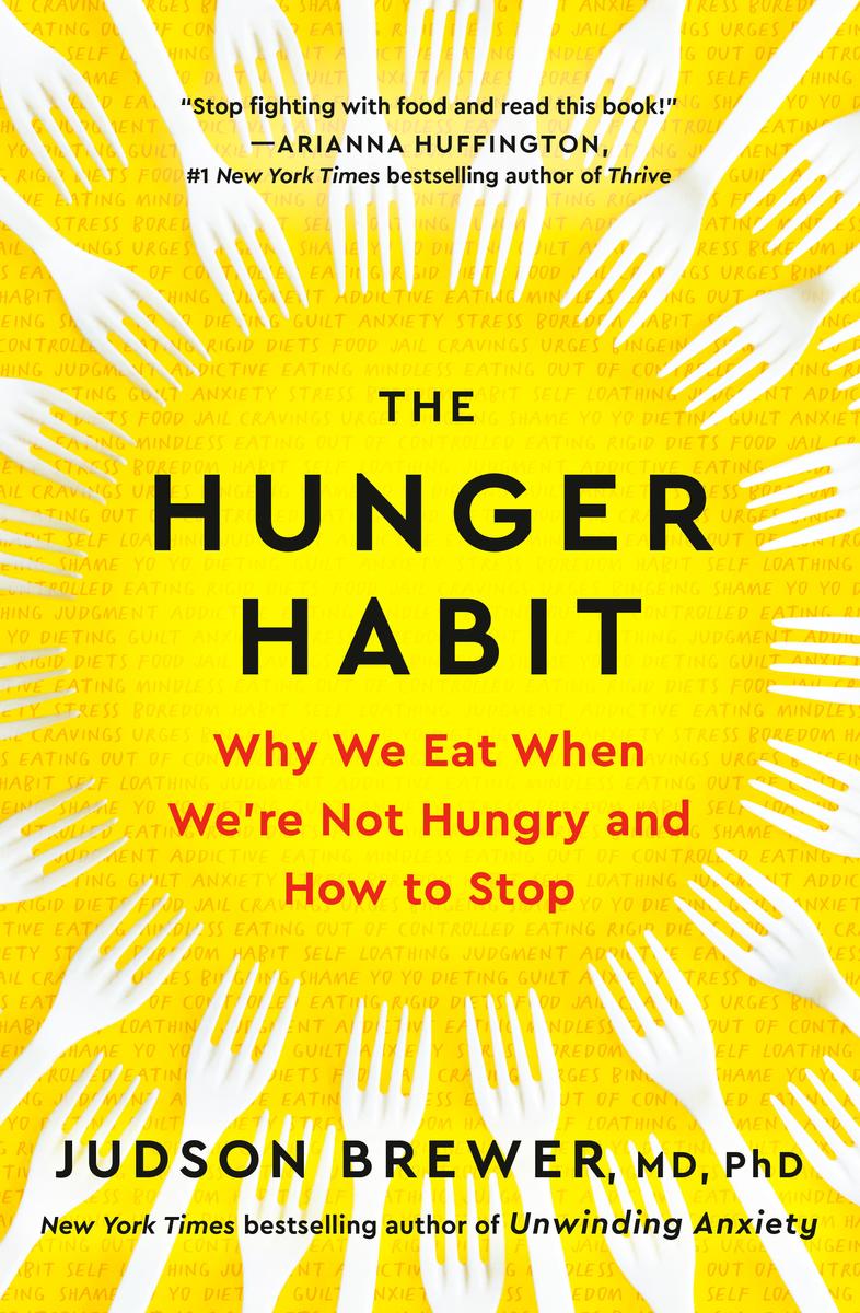 The Hunger Habit - Why We Eat When We're Not Hungry and How to Stop