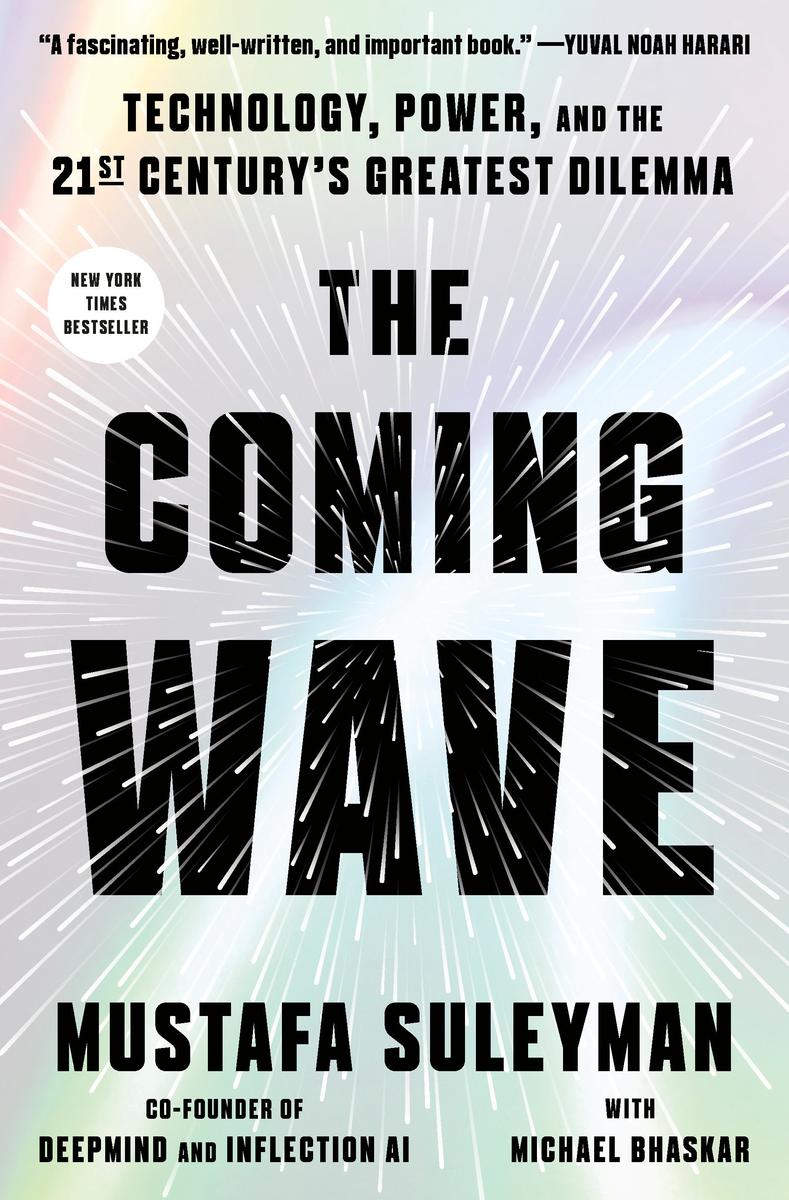 The Coming Wave - Technology, Power, and the Twenty-first Century's Greatest Dilemma