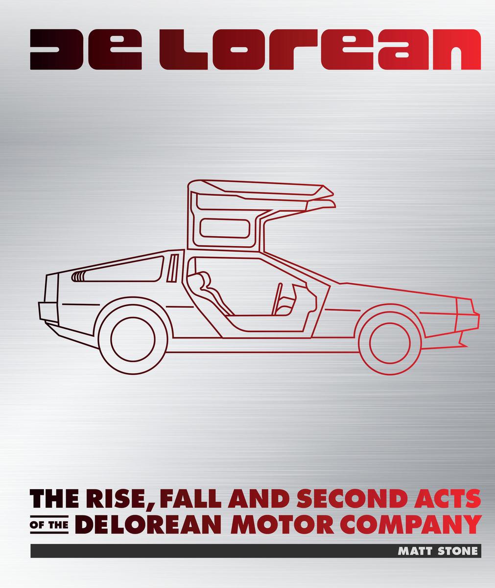 DeLorean: The Rise, Fall and Second Acts of the DeLorean Motor Company
