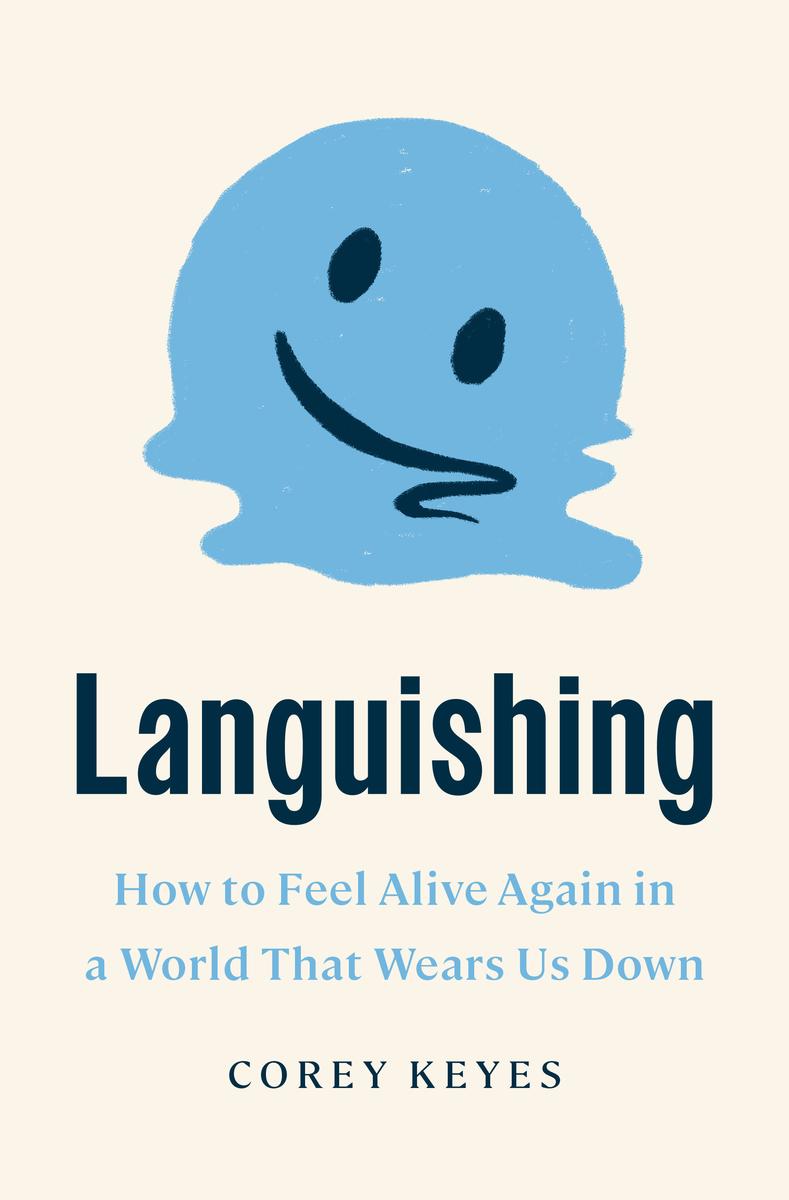Languishing - How to Feel Alive Again in a World That Wears Us Down