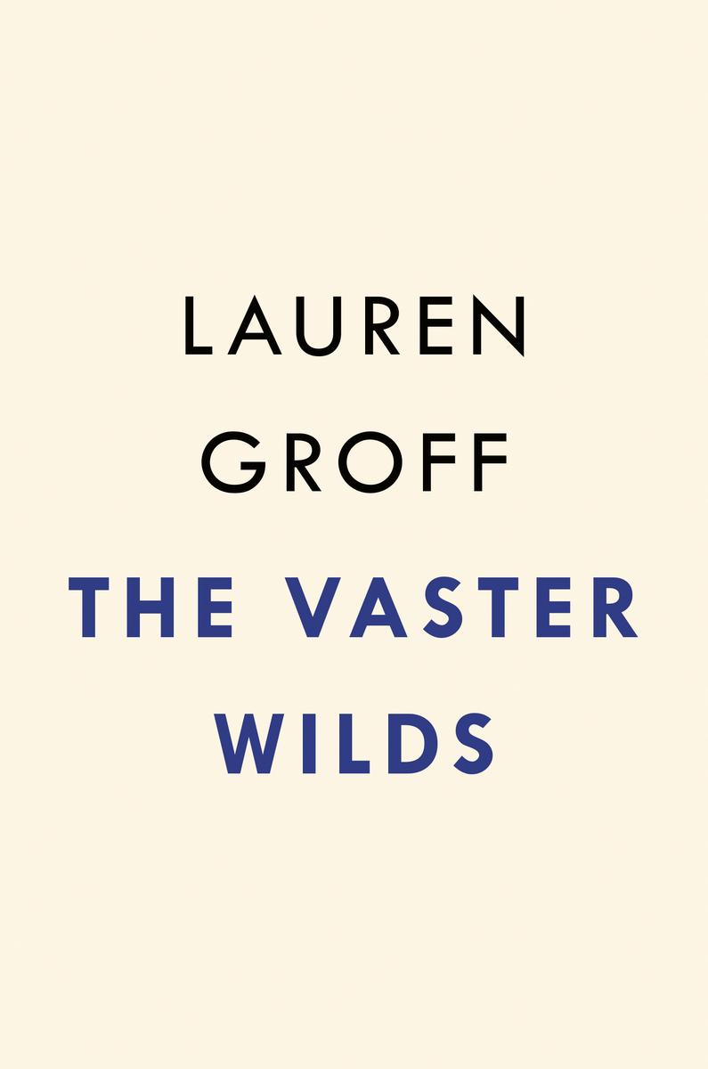 The Vaster Wilds - A Novel