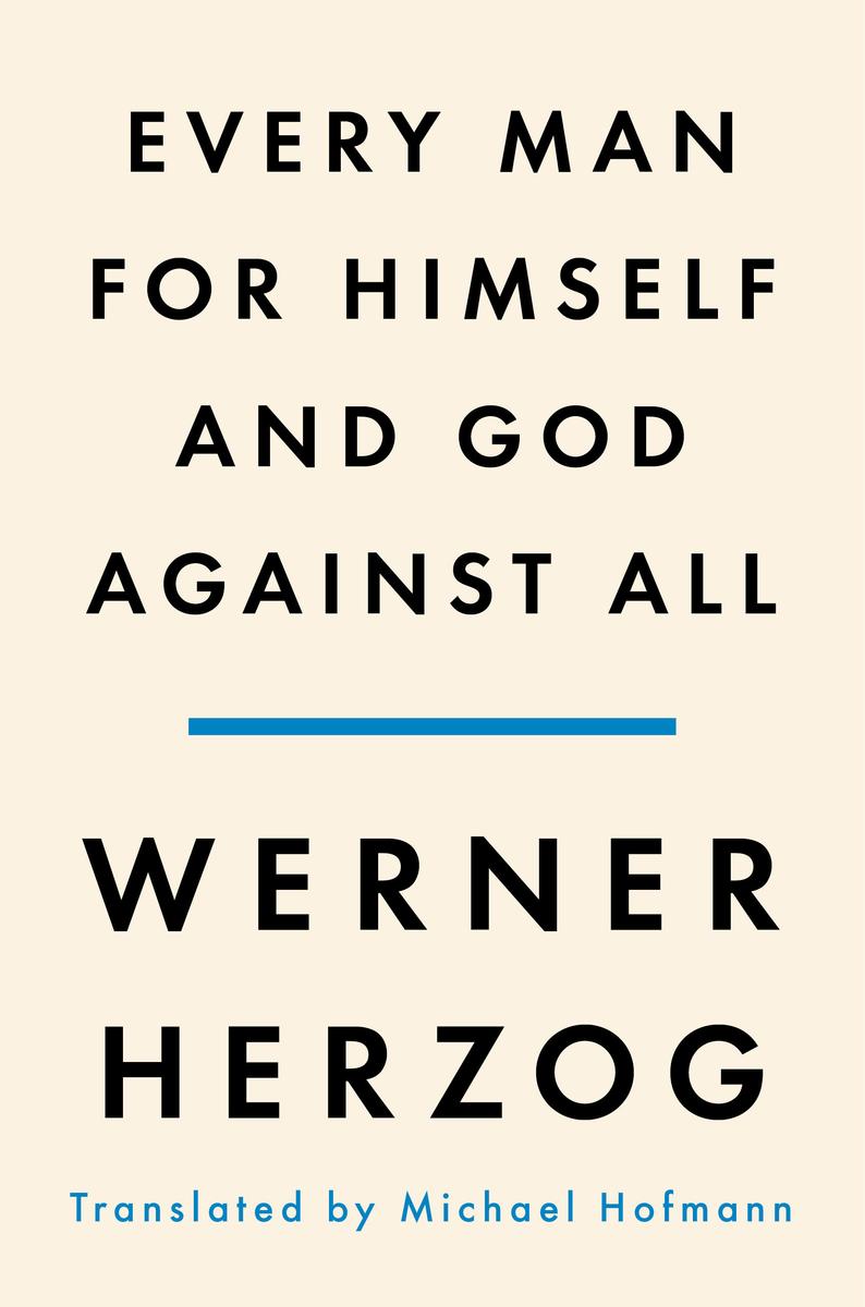 Every Man for Himself and God Against All - A Memoir