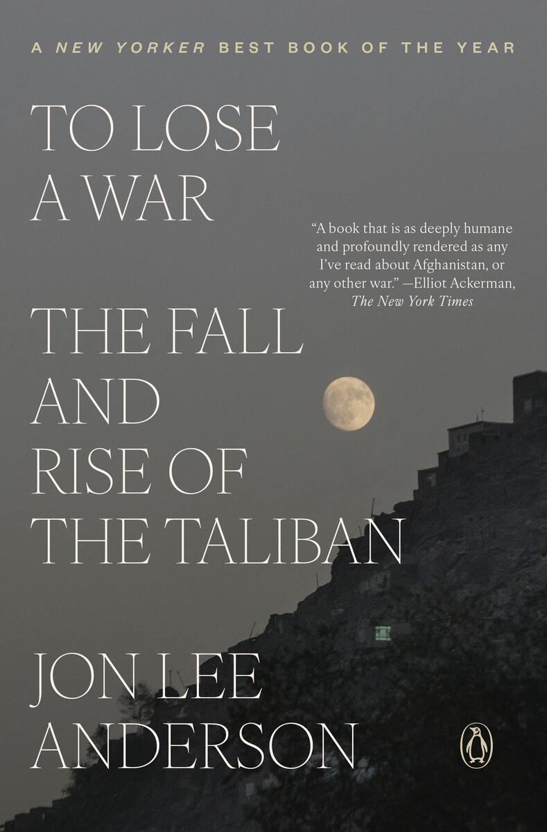To Lose a War: The Fall and Rise of the Taliban