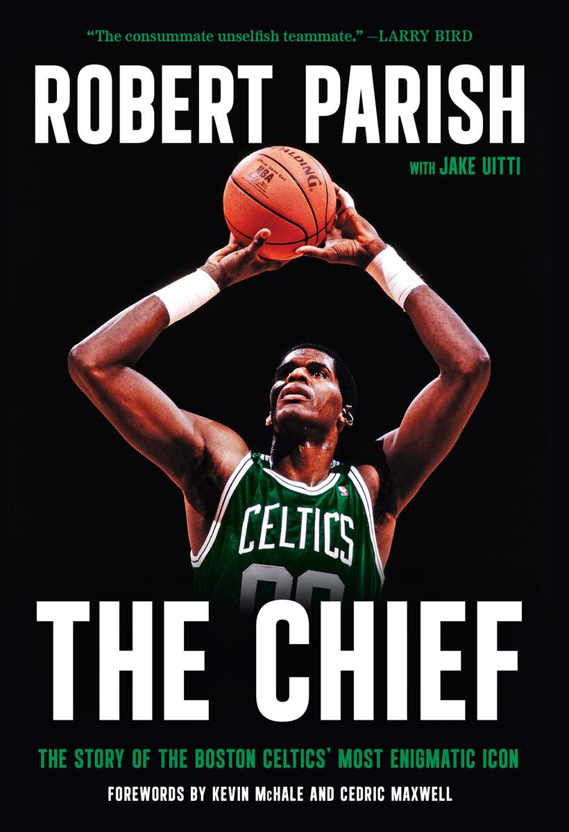 The Chief: The Story of the Boston Celtics' Most Enigmatic Icon