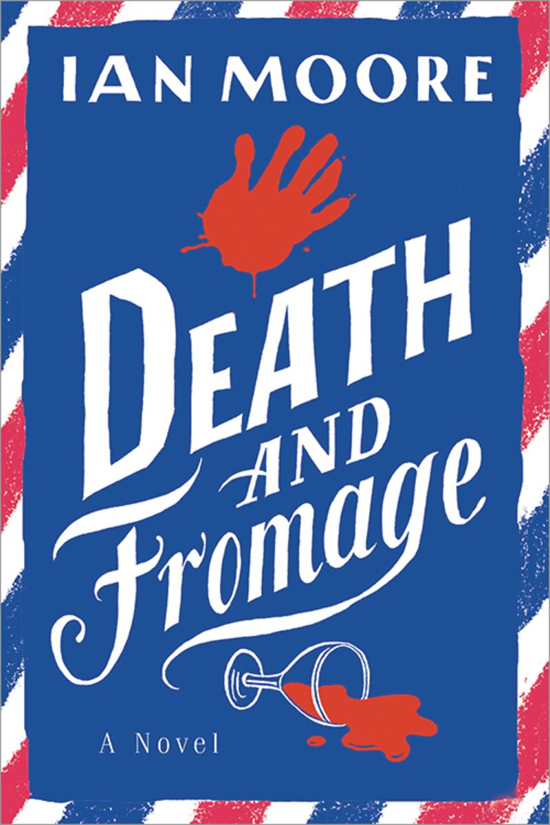 Death and Fromage - A Novel