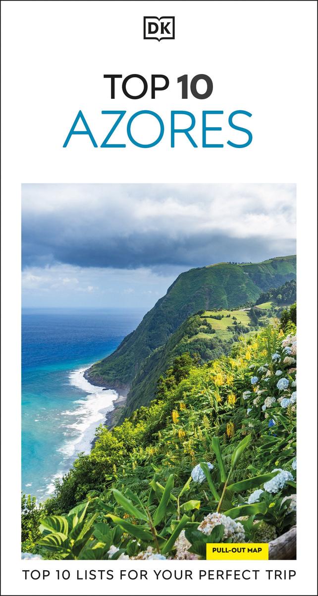 DK Top 10 Azores: Top 10 lists for your perfect trip, plus an all-weather folded map