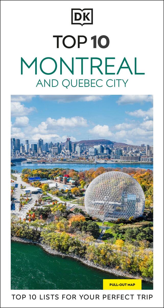DK Top 10 Montreal and Quebec City: Top 10 lists for your perfect trip, plus an all-weather folded map