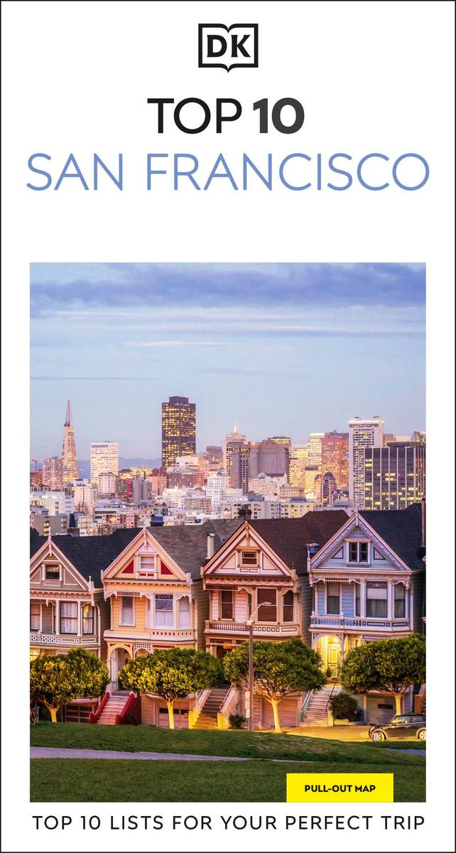 DK Top 10 San Francisco: Top 10 lists for your perfect trip, plus an all-weather folded map