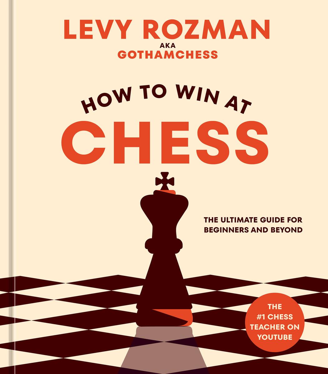 How to Win at Chess - The Ultimate Guide for Beginners and Beyond