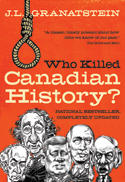 Who Killed Canadian History? Revised Edition